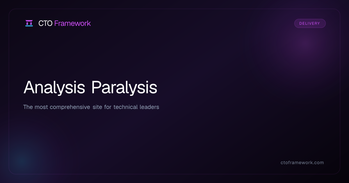 Analysis Paralysis - CTO Framework